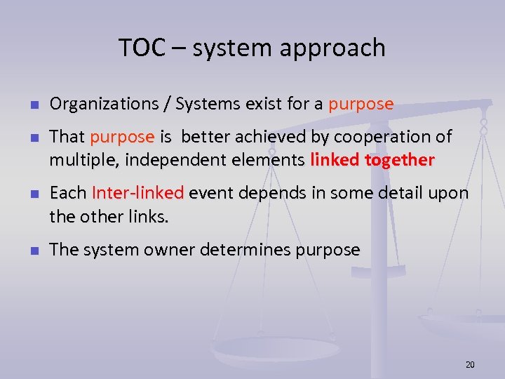 TOC – system approach n n Organizations / Systems exist for a purpose That