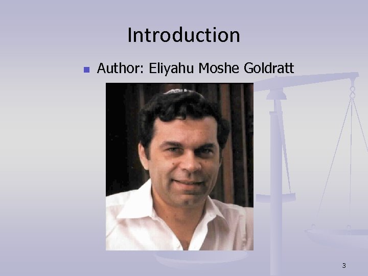 Introduction n Author: Eliyahu Moshe Goldratt 3 