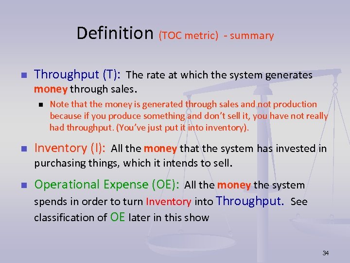 Definition (TOC metric) - summary n Throughput (T): The rate at which the system