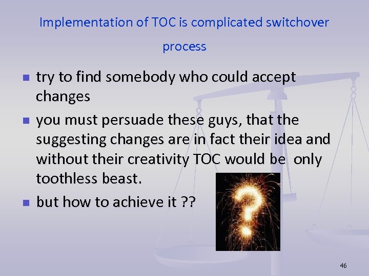 Implementation of TOC is complicated switchover process n n n try to find somebody