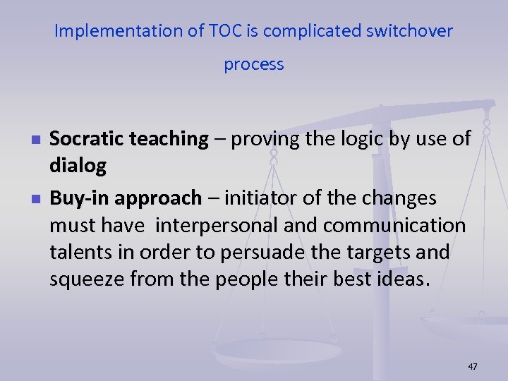 Implementation of TOC is complicated switchover process n n Socratic teaching – proving the
