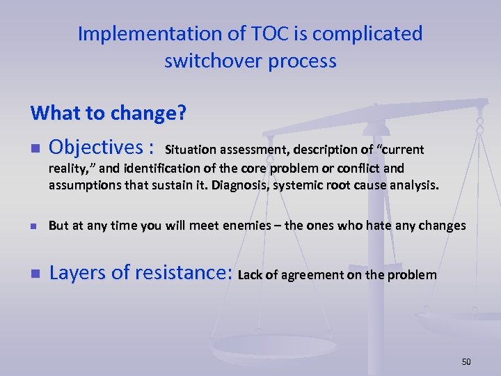 Implementation of TOC is complicated switchover process What to change? n Objectives : Situation