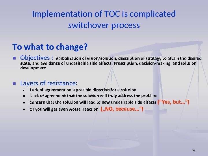 Implementation of TOC is complicated switchover process To what to change? n n Objectives