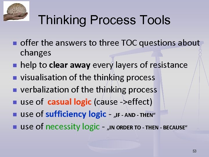 Thinking Process Tools n n n n offer the answers to three TOC questions