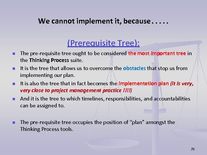 We cannot implement it, because…. . (Prerequisite Tree): n n n The pre-requisite tree