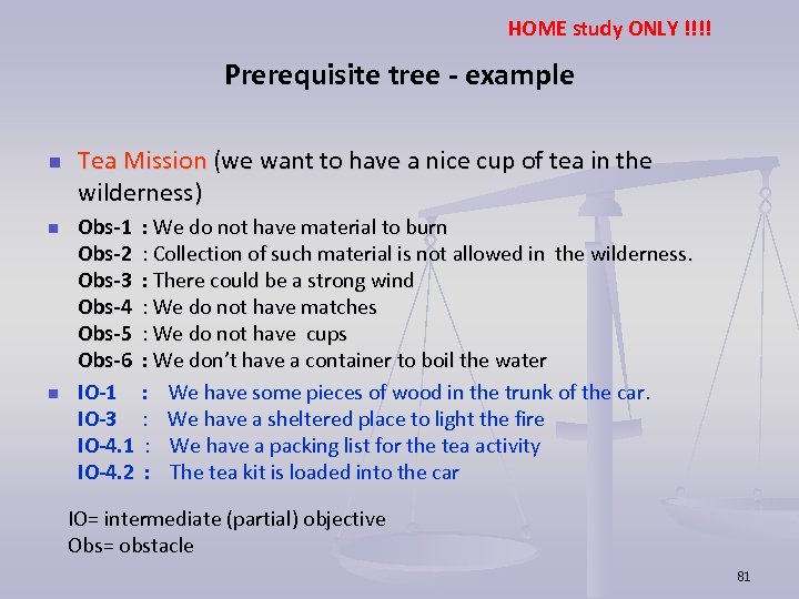 HOME study ONLY !!!! Prerequisite tree - example n n n Tea Mission (we