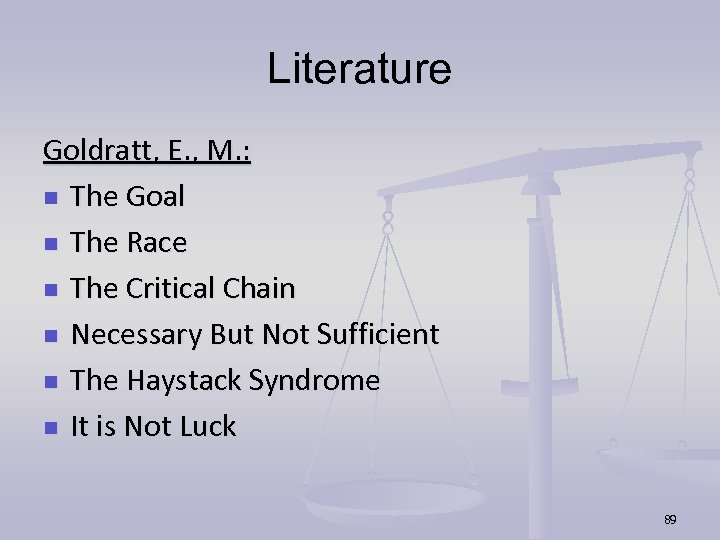Literature Goldratt, E. , M. : n The Goal n The Race n The