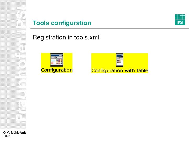 Tools configuration Registration in tools. xml © M. Mühlpfordt 2006 