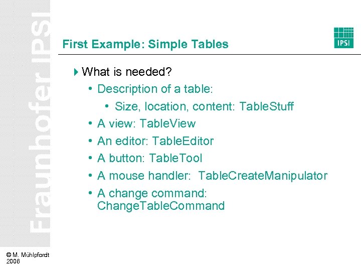 First Example: Simple Tables 4 What is needed? • Description of a table: •