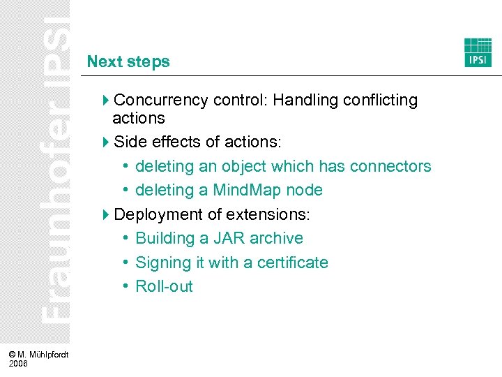 Next steps 4 Concurrency control: Handling conflicting actions 4 Side effects of actions: •