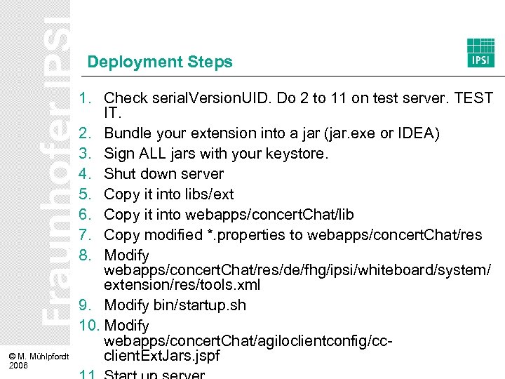 Deployment Steps © M. Mühlpfordt 2006 1. Check serial. Version. UID. Do 2 to