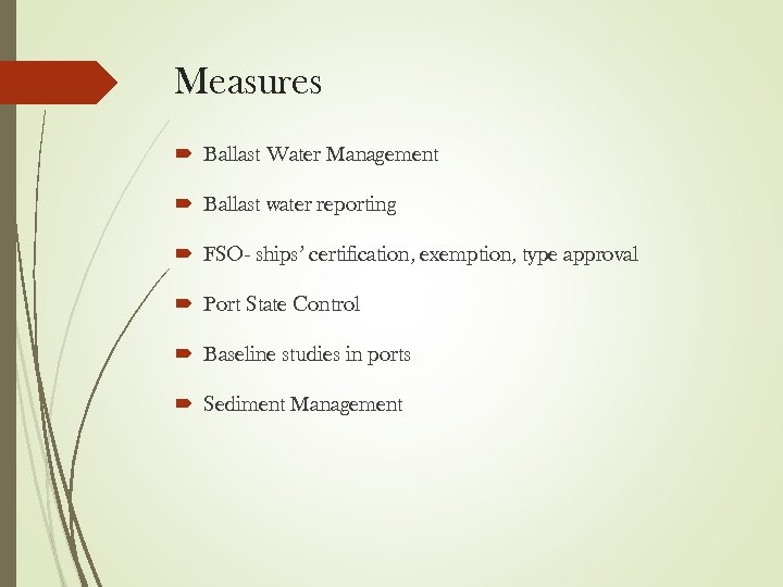 Measures Ballast Water Management Ballast water reporting FSO- ships’ certification, exemption, type approval Port