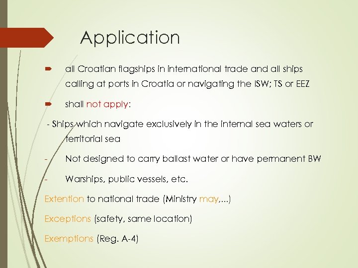 Application all Croatian flagships in international trade and all ships calling at ports in