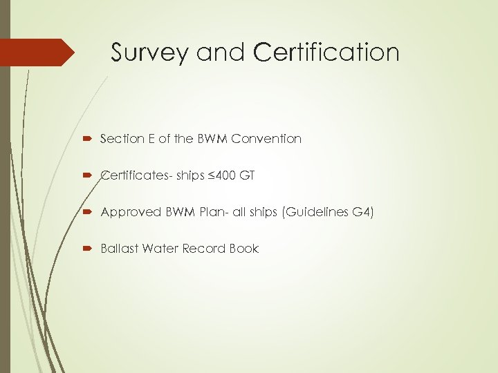 Survey and Certification Section E of the BWM Convention Certificates- ships ≤ 400 GT