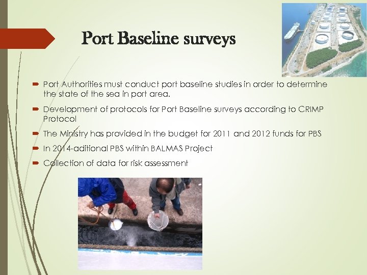 Port Baseline surveys Port Authorities must conduct port baseline studies in order to determine