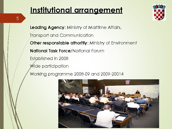Institutional arrangement 5 Leading Agency: Ministry of Maritime Affairs, Transport and Communication Other responsiable