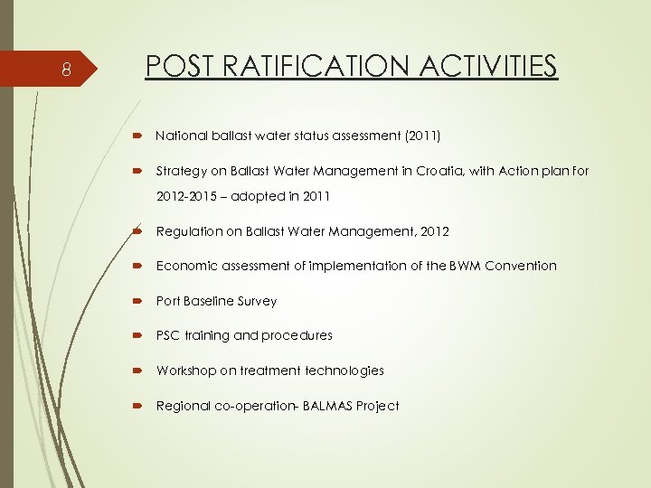 8 POST RATIFICATION ACTIVITIES National ballast water status assessment (2011) Strategy on Ballast Water