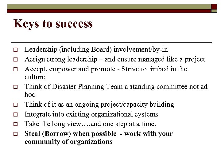 Keys to success o o o o Leadership (including Board) involvement/by-in Assign strong leadership