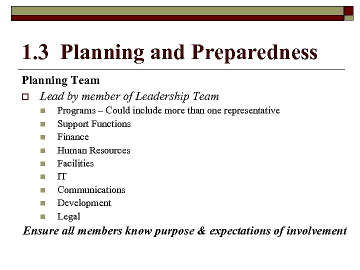 1. 3 Planning and Preparedness Planning Team o Lead by member of Leadership Team
