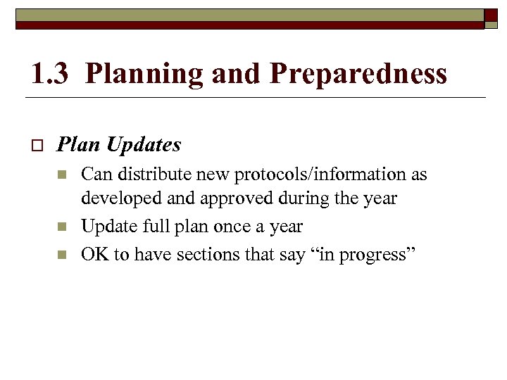 1. 3 Planning and Preparedness o Plan Updates n n n Can distribute new