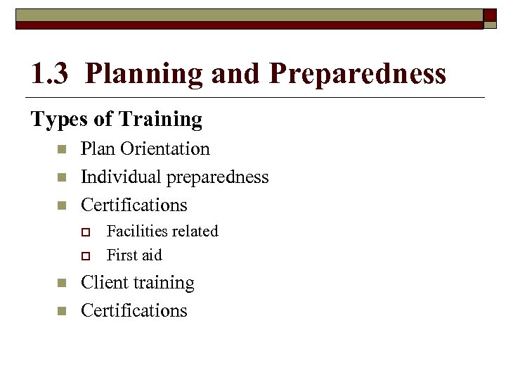 1. 3 Planning and Preparedness Types of Training n n n Plan Orientation Individual