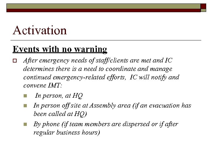 Activation Events with no warning o After emergency needs of staff/clients are met and