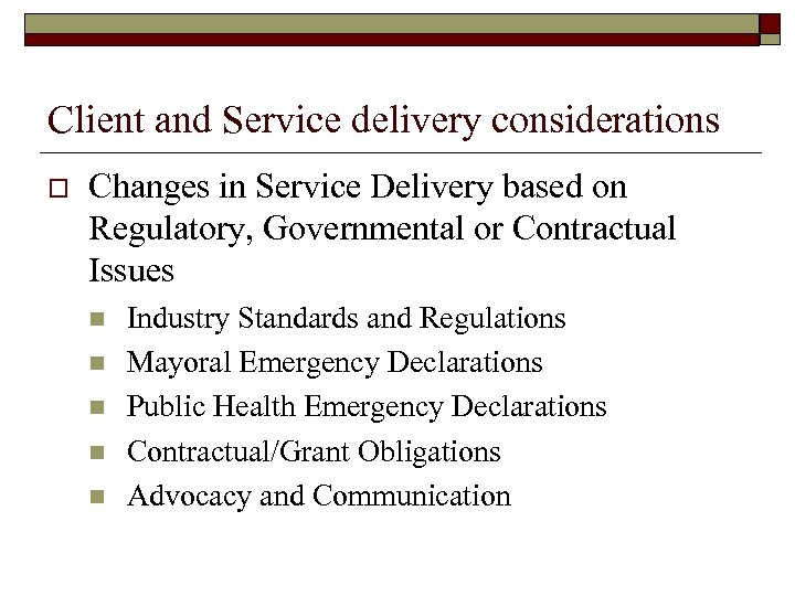 Client and Service delivery considerations o Changes in Service Delivery based on Regulatory, Governmental
