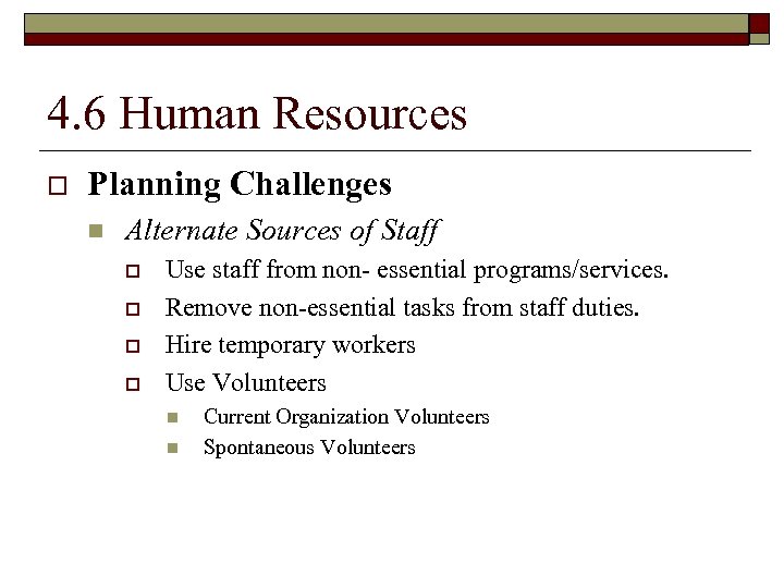 4. 6 Human Resources o Planning Challenges n Alternate Sources of Staff o o