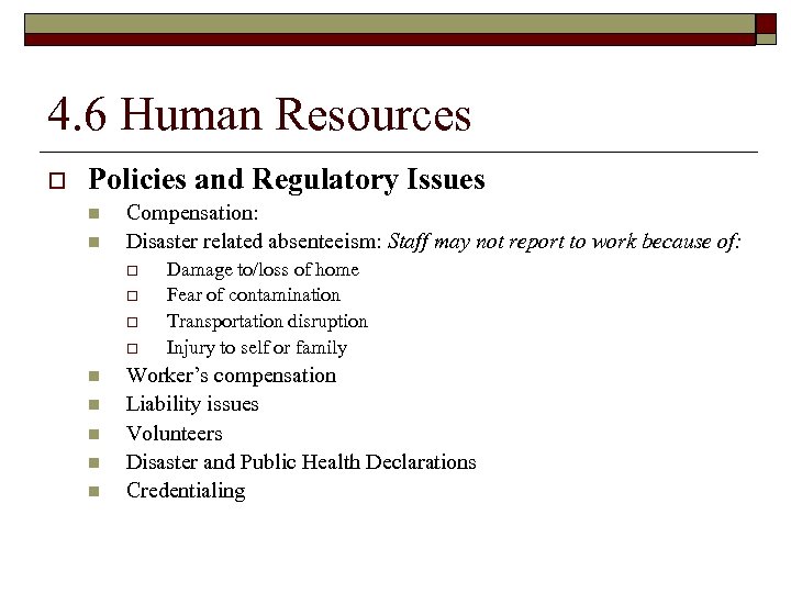 4. 6 Human Resources o Policies and Regulatory Issues n n Compensation: Disaster related