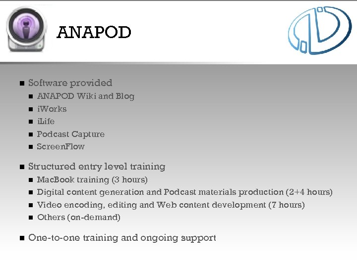 ANAPOD n Software provided n n n Structured entry level training n n n