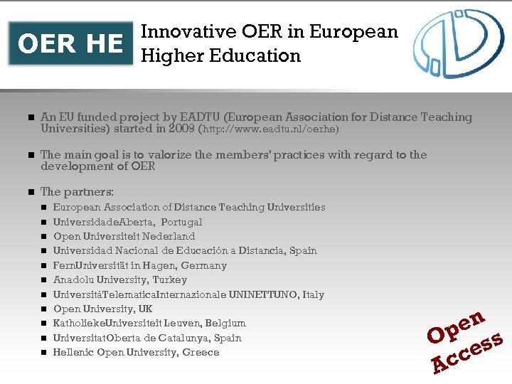 OER HE Innovative OER in European Higher Education n An EU funded project by