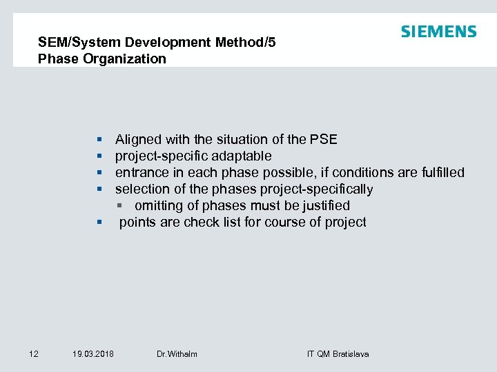 SEM/System Development Method/5 Phase Organization § § Aligned with the situation of the PSE