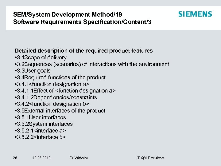 SEM/System Development Method/19 Software Requirements Specification/Content/3 Detailed description of the required product features •