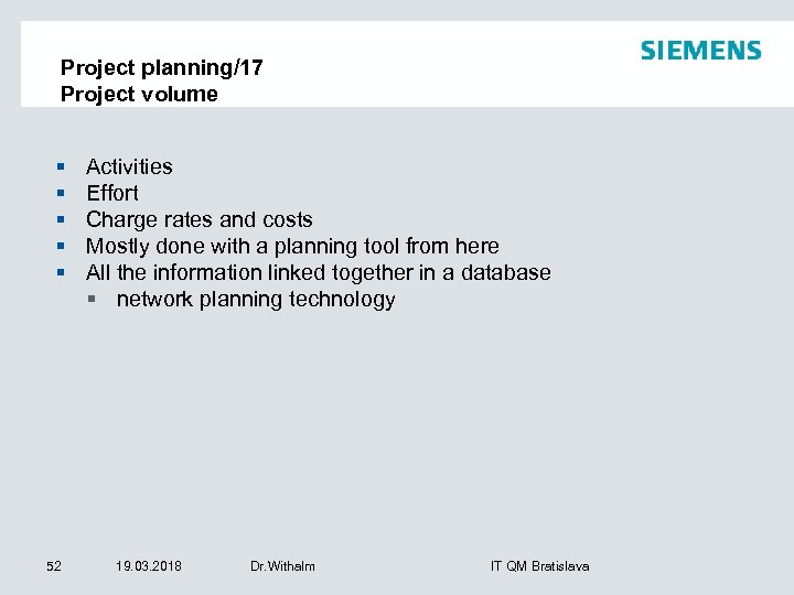 Project planning/17 Project volume § § § 52 Activities Effort Charge rates and costs