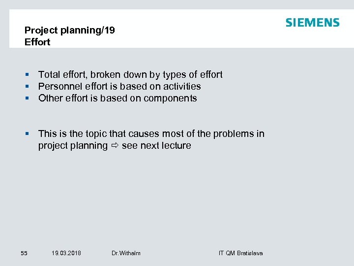 Project planning/19 Effort § Total effort, broken down by types of effort § Personnel