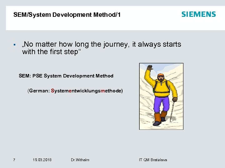 SEM/System Development Method/1 § „No matter how long the journey, it always starts with