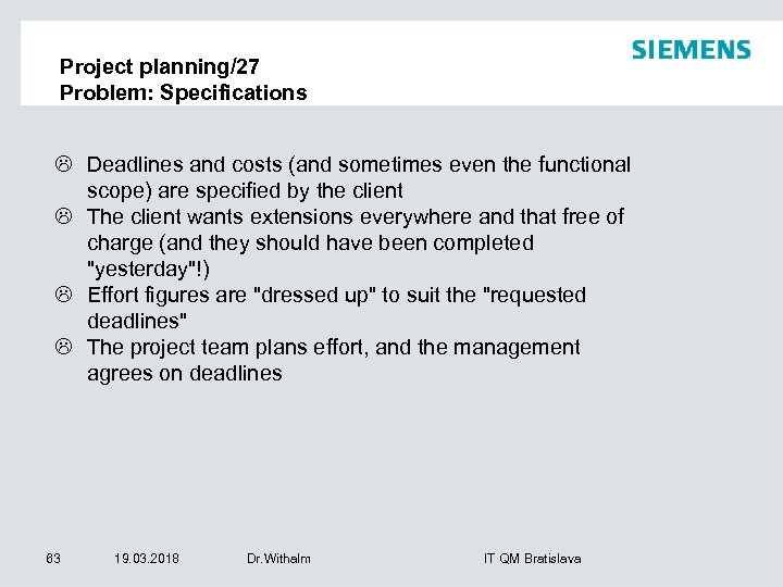 Project planning/27 Problem: Specifications L Deadlines and costs (and sometimes even the functional scope)