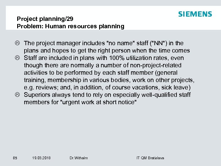Project planning/29 Problem: Human resources planning L The project manager includes 