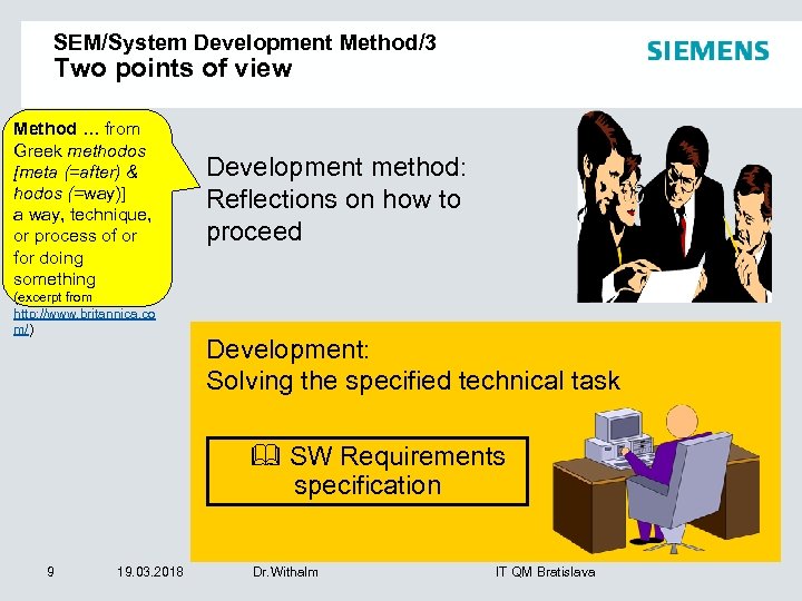 SEM/System Development Method/3 Two points of view Method … from Greek methodos [meta (=after)