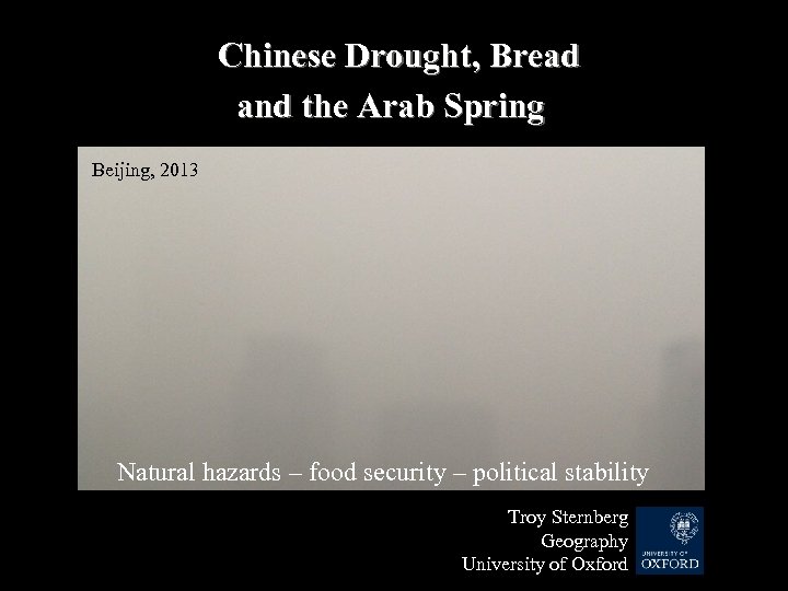 Chinese Drought, Bread and the Arab Spring Beijing, 2013 Natural hazards – food security