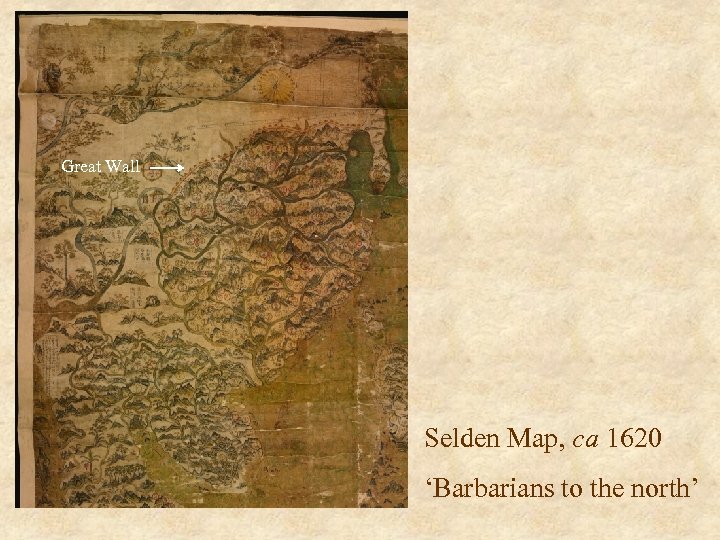 Great Wall Selden Map, ca 1620 ‘Barbarians to the north’ 