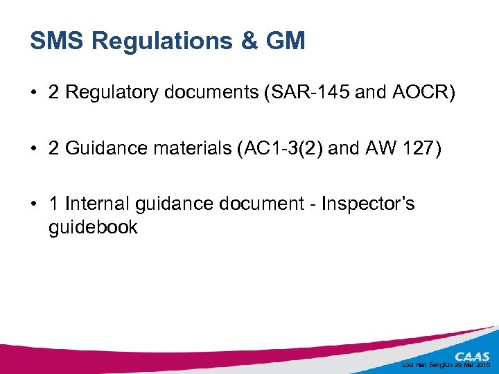 SMS Regulations & GM • 2 Regulatory documents (SAR-145 and AOCR) • 2 Guidance