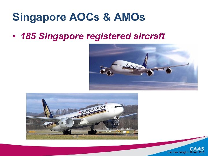Singapore AOCs & AMOs • 185 Singapore registered aircraft Looi Han Seng/Lix 29 Mar