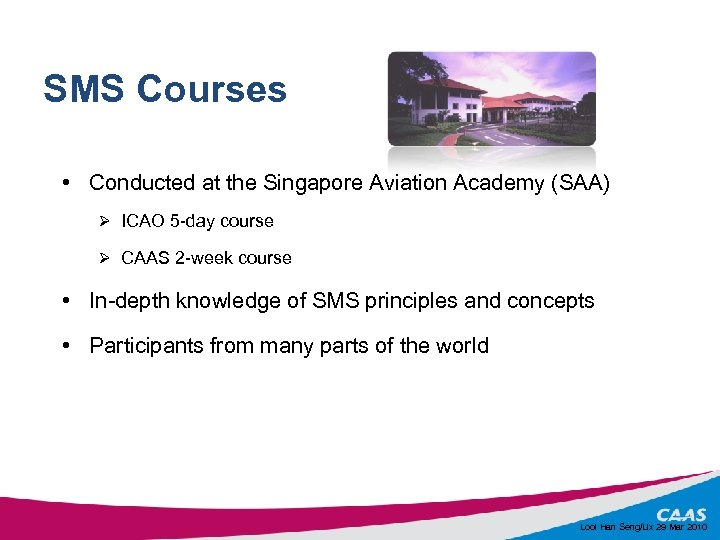 SMS Courses • Conducted at the Singapore Aviation Academy (SAA) Ø ICAO 5 -day