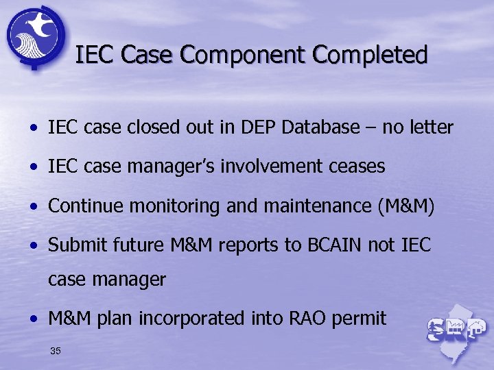 IEC Case Component Completed • IEC case closed out in DEP Database – no