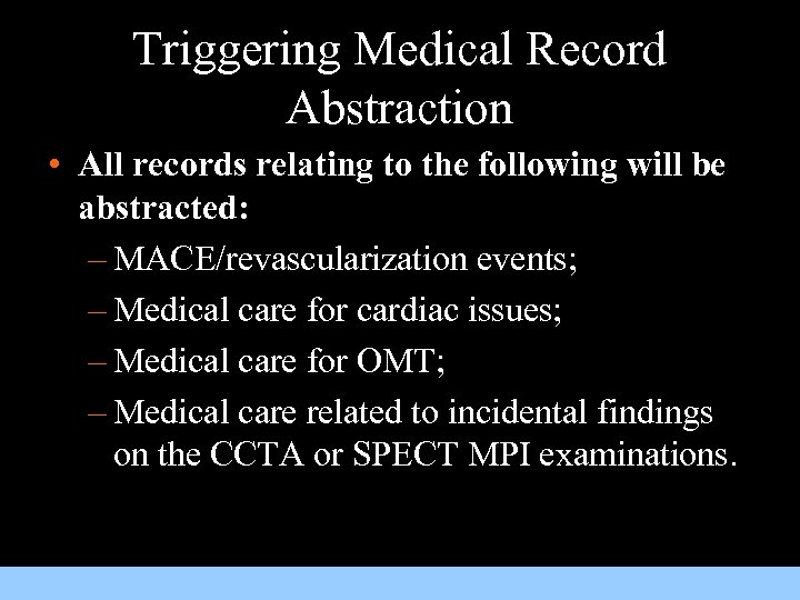 Triggering Medical Record Abstraction • All records relating to the following will be abstracted: