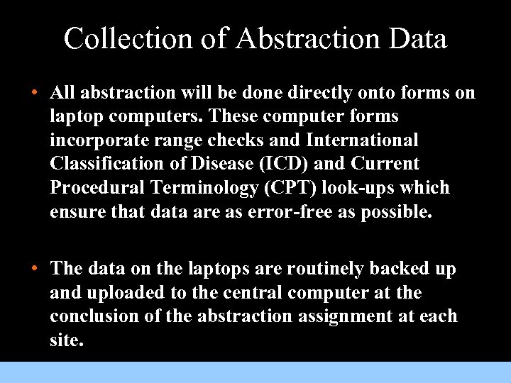 Collection of Abstraction Data • All abstraction will be done directly onto forms on