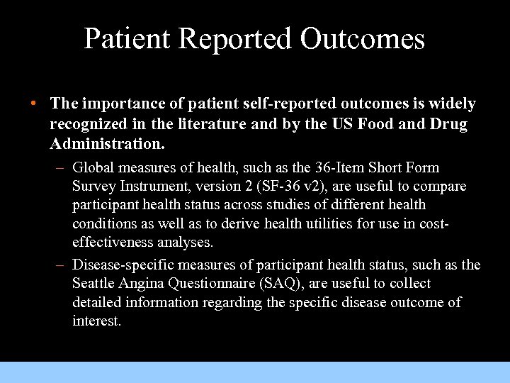 Patient Reported Outcomes • The importance of patient self-reported outcomes is widely recognized in