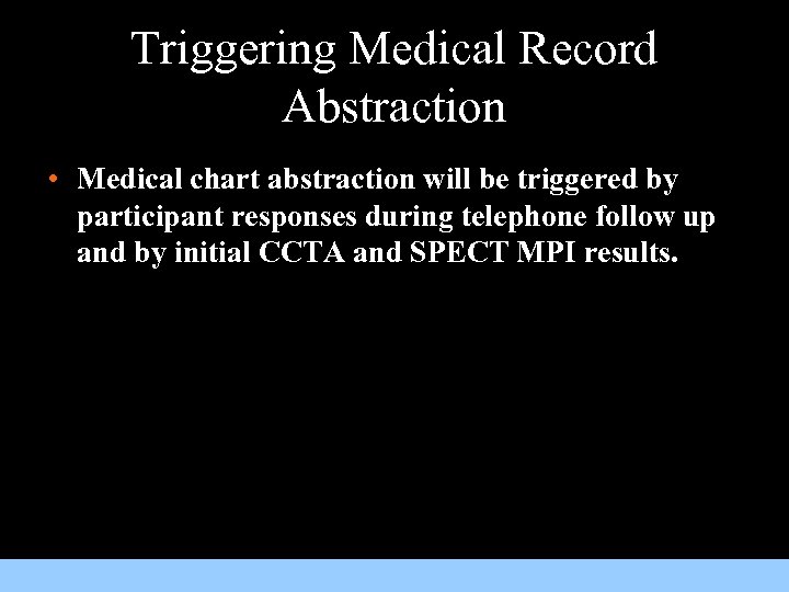 Triggering Medical Record Abstraction • Medical chart abstraction will be triggered by participant responses