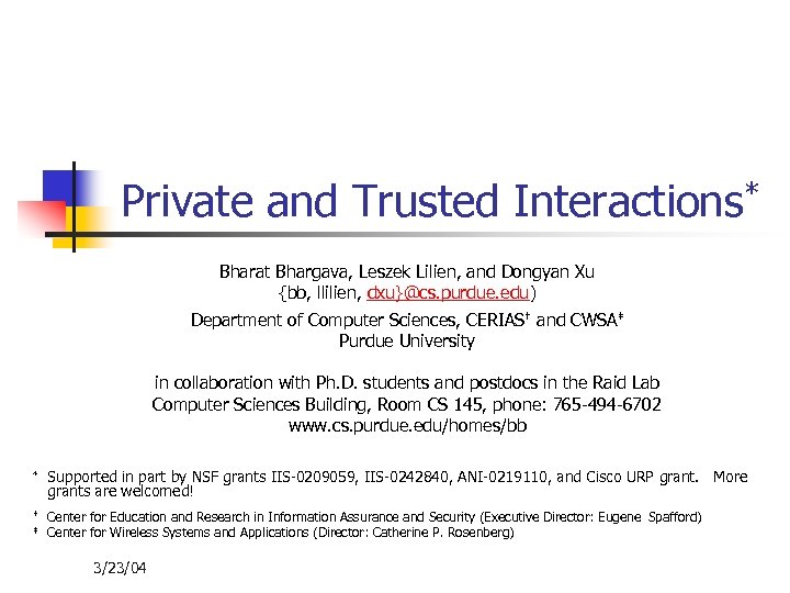 Private and Trusted Interactions* Bharat Bhargava, Leszek Lilien, and Dongyan Xu {bb, llilien, dxu}@cs.